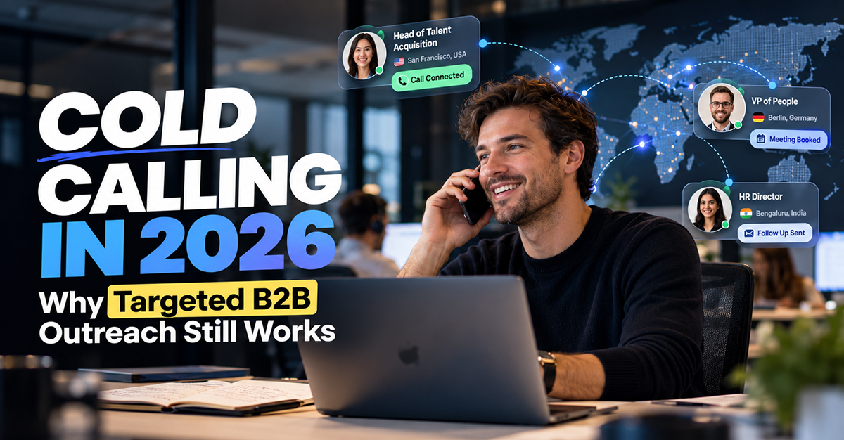 Cold Calling in 2026: Why Targeted B2B Outreach Still Works